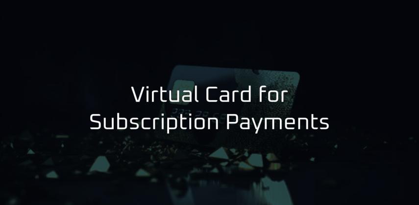Virtual Card for Subscription Payments: Instant, Secure & Globally Accepted